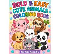Bold and Easy Cute Animals Coloring Book for Kids Ages 2-6: 40 Adorable Big & Simple Designs for Toddlers and Preschoolers: Thick Bold Lines, Easy ... Fox, Turtle & More. Perfect 1st coloring book