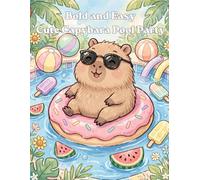 Bold and Easy Cute Capybara Pool Party Coloring Book: 30 Adorable Capybaras Enjoying Spa Day, Swimming Pool, Beach Vacation, Ice Cream, Boba, ... Simple Thick Lines for Toddlers Kids Ages 3-8