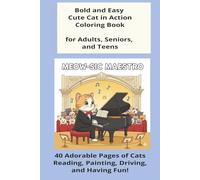 Bold and Easy Cute Cat in Action Coloring Book for Adults, Seniors, and Teens: 40 Adorable Pages of Cats Reading, Painting, Driving, and Having Fun