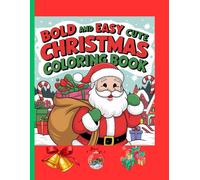Bold And Easy Cute Christmas Coloring Book: Magic Comes Alive In Vibrant Colors!