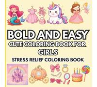 Bold and Easy Cute Coloring Book for Girls: 50 Big and Simple Pages with Thick Lines for Toddlers and Kids | Featuring Unicorns, Mermaids, Princesses, ... Fashion Accessories for Stress Relief and Fun