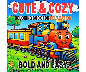 Bold and Easy Cute & Cozy Coloring Book for Relaxation: Simple Adorable Designs with Thick Lines for Stress Relief, Mindfulness, and Easy Coloring