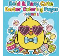 Bold And Easy Cute Easter Coloring Pages Volume 1: 50 Bold & Easy Easter Images Designed for Kids Ages 4-10