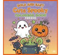 Bold and Easy Cute Spooky Coloring Book for Kids: Fun and Simple Halloween Coloring Pages with Cute Ghosts, Pumpkins, Witches, Bats and More - Big Designs for Kids Ages 5-12