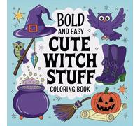 Bold and Easy Cute Witch Stuff Coloring Book: A Fun and Magical Coloring Adventure with 90+ Adorable Witchy Designs