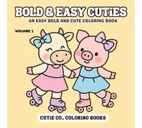Bold and Easy Cuties Coloring Book - VOL. 1 : Sweet and Simple Fun for Everyone