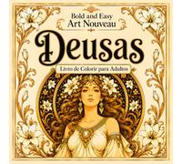 Bold and Easy Deusas Art Nouveau: Livro de Colorir para Adultos com Figuras Divinas, Beleza Mítica e Designs Elegantes