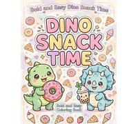 Bold and Easy Dino Snack Time Coloring Book: 30 Cute Baby Dinosaurs Enjoying Pizza Donuts Boba Ice Cream and More Simple Thick Lines for Kids Toddlers Preschoolers
