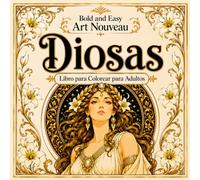 Bold and Easy Diosas Art Nouveau: Libro para Colorear para Adultos con Figuras Divinas, Belleza Mítica y Diseños Elegantes