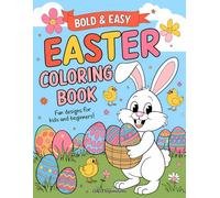 Bold and Easy Easter Coloring Book: Celebrate Spring with Adorable Designs of Bunnies, Eggs, and Easter Baskets for Kids, Teens, and Adults