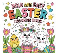 Bold and Easy Easter Coloring Book. Joyful Paintings for Kids.: Simple Designs for Kids and Toddlers. Scenes with Bunnies, Eggs, Chicks.