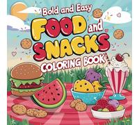 Bold and Easy Food and Snacks Coloring Book: Fun Coloring Pages for Kids and Food Lovers Adults with Big Designs