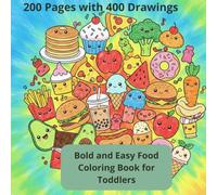 Bold and Easy Food Coloring Book for Toddlers: 200 Pages with 400 Drawings: Simple and Cute Kawaii Sweets, Snacks, and Fruits with Extra Thick Lines ... (Easy Coloring Pages for Early Learning)
