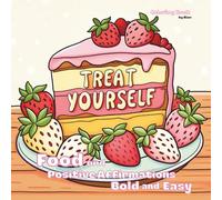 Bold and Easy Food & Positive Affirmations: Inspirational Quotes and Yummy Snacks for Adults, Teens and Kids: Simple Designs for Relaxation, Stress Relief and Good Vibes (100 Pages)