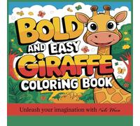 Bold and Easy Giraffe Coloring Book: A Jumbo-Sized Coloring Journey Filled with Gentle Giants and Relaxing Fun | 82 Illustratiions to Enjoy