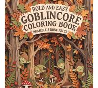 Bold and Easy Goblincore Coloring Book: 83 Thick-Line Designs of Goblins, Frogs, Mushrooms, Snails and Forest-Floor Curios - Large Print, Big Open Spaces, Cozy-Macabre Fun for Adults