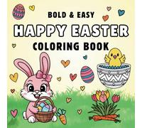 Bold and Easy Happy Easter Coloring Book: 50 Large and Simple Designs for Adults, Teens and Kids. Cute Illustrations of Easter and Spring.