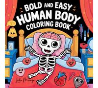 Bold and Easy Human Body Coloring Book: Fun Anatomy Coloring Pages for Kids, Beginners, and Students to Learn About the Human Body: Includes Large ... and Engaging Coloring Activity Book