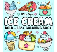 Bold and Easy Ice Cream: Coloring Book for Adults and Kids, Simple and Big Designs for Relaxation Featuring Cute Ice Cream Designs (Bold & Easy Coloring)