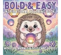 Bold and Easy Inspirational Coloring Book: Stress-Relief Coloring Book With Cute Chibi Animals and Positive Quotes for Kids, Adults and Seniors