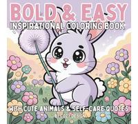Bold and Easy Inspirational Coloring Book: Stress-Relief Coloring Book With Cute Chibi Animals and Positive Quotes for Kids, Adults and Seniors