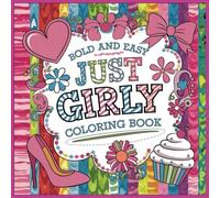 Bold and Easy Just Girly Things Coloring Book: Glitter, Glam, and Gorgeous Patterns to Color