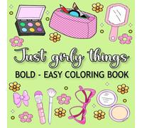 Bold and Easy Just Girly Things Coloring Book: Relaxing Designs for Stress Relief & Relaxation, Featuring Simple Line Illustrations with Bows, Makeup, Treats, and More to Relax.