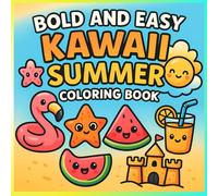 Bold and Easy Kawaii Summer Colouring Book: 43 Fun and Cute kawaii Themed Pages: Adorable Designs, Great For Relaxtion and Creativity, Bold Linex & Smiling Characters