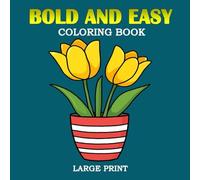 Bold and Easy Large Print Coloring Book: Simple Flowers and Plants Designs | Unique Coloring Pages for Adults, Seniors, Dementia, Alzheimer’s, and Parkinson's Patients | Large Format, 8.5x8.5 in