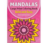 Bold and Easy Large Print Mandalas Coloring Book: Big Line Simple Patterns for Relaxation and Stress Relief with Beautiful Mandala Designs for Adults, Women, Teens, Kids and Seniors