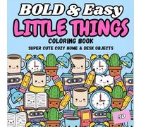 Bold and Easy Little Things Coloring Book: Big and Simple Designs of Cozy Everyday Objects, Home Decor and Retro Stuff for Relaxation and Stress Relief