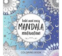 Bold and Easy Mandala Motivation Coloring Book for Adults: Relaxing and Inspirational Mandala Designs with Motivational Quotes for Stress Relief, Mindfulness, and Positive Energy