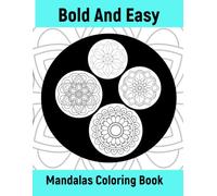 Bold and Easy Mandalas Coloring Book: Simple and Unique Mandala Designs to Color for Adults, Seniors, Beginners, Men and Women Big and Simple Mandala ... Book Beautiful and Unique Mandala Designs