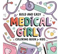 Bold and easy medical girly colouring book including 84 creative pages with illustrations of fearless female heros in health care: Perfect for relaxation and inspiration
