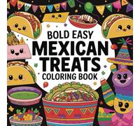 Bold and Easy Mexican Treats Coloring Book: Traditional Mexican Treats | Large and Simple Designs | For Seniors, Adults, Kids | Popular 8.5 x 8.5 Dimensions | For Relaxation and Stress Relief