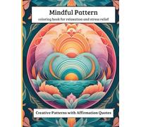 Bold and Easy Mindful Patterns Coloring Book: Motivational Quotes and Creative Patterns for Adults and Teens to Relaxation and Relieve Stress