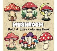Bold and Easy Mushroom Coloring Book: Big, Simple Illustrations with Thick Lines, Adorable Woodland Designs - Relaxation & Stress Relief for Adults, Seniors, Kids & Beginners