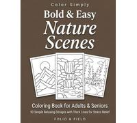 Bold and Easy Nature Scenes Coloring Book for Adults and Seniors: 50 Simple Landscapes Mountains Trees and Gardens with Thick Lines