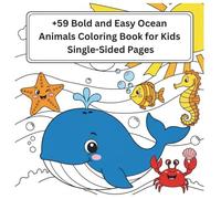 Bold and Easy Ocean Animals Coloring Book for Kids: Big, Simple, and Cute Under the Sea Designs of Sharks, Whales, Dolphins, and Turtles for Relaxation and Fun