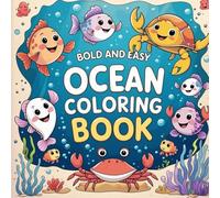 Bold and Easy Ocean Creatures Coloring Book: Ocean Oasis Theme Coloring For Kids, Simple Illustrated Underwater Cute Animals and Undersea Design For Kids, Great Gift for Sealife Lovers, Lovely Theme