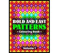 Bold and Easy Patterns Colouring Book - Volume 1: (An Unusual And Fun Colouring Adventure That’s Suitable For People Of All Ages And Abilities)