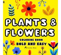 Bold and Easy Plants & Flowers Coloring Book: 45+ Big and Simple Designs with Relaxing Nature, Animals, and Insects Illustrations for Adults