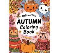 Bold and Easy Pumpkin Patch Palette Coloring Book: 150 Autumn & Fall Coloring Pages for Adults & Teens | Cozy Harvest, Pumpkins, and Rustic Autumn Scenes for Relaxation & Creativity