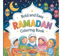 Bold and Easy Ramadan: Simple & Clear Designs, Islamic Art, Muslim Holiday, Happy Eid, Fasting Month, Mosque Illustrations, Large Print, Relaxing Activity, Creative Fun Coloring Book For Kids