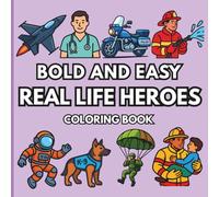 Bold and Easy Real Life Heroes Coloring Book: Simple Police, Firefighter, and Emergency Rescue Designs for Relaxation