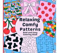 Bold and Easy Relaxing Comfy Patterns Coloring Book: A creative experience between soft and bold. Ideal for adults and teens with easy yet expressive designs that invite you to unwind