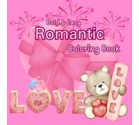 Bold and Easy Romantic Coloring Book: Cute and Groovy Things Romantic Lovely Designs Relaxation and Stress Relief Valentine's Day Coloring Book for Adults and Teens.