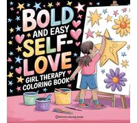 Bold and Easy Self-Love Girl Therapy Coloring Book: Empowerment Stress Relief Coloring