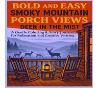 Bold and Easy Smoky Mountain Porch Views - Deer in the Mist: A Gentle Coloring & Story Journal for Relaxation and Creative Writing