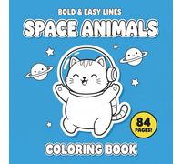 Bold and Easy Space Animals Coloring Book: Big, Simple, and Cute Adventures of Astronaut Cats, Dogs, Dinos, and Sloths for Toddlers and Kids